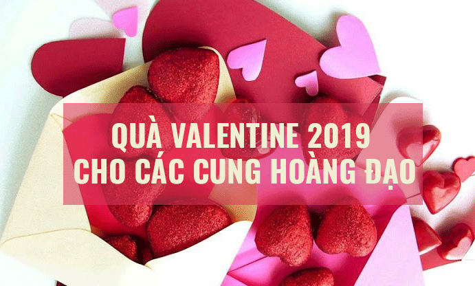 Quà Valentine 2019 phù hợp nhất cho 12 cung hoàng đạo
