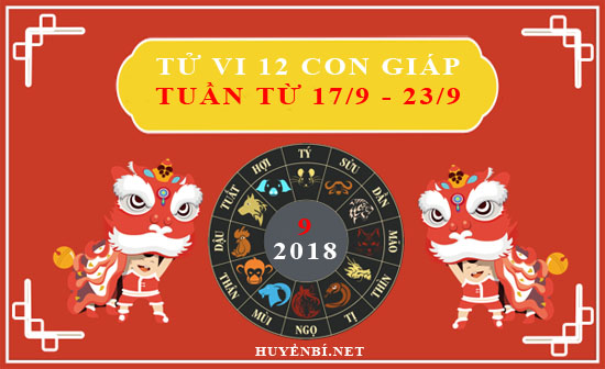 Tử vi hàng tuần của 12 con giáp từ ngày 17/9 đến 23/9/2018