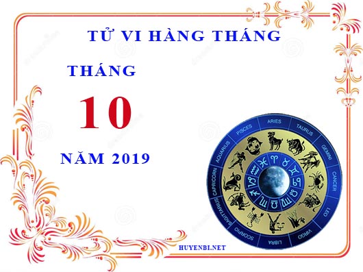 Tử vi tháng 10/2019 của 12 cung Hoàng đạo