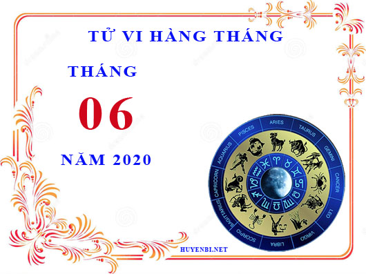 Xem tử vi tháng 6/2020 của 12 cung hoàng đạo chi tiết nhất