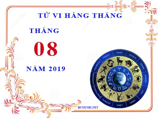 Tử vi tháng 8/2019 của 12 cung hoàng đạo