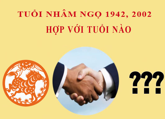 Sinh năm 2002 Nhâm Ngọ hợp với tuổi nào?