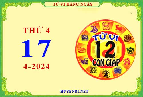 Xem tử vi ngày 17/4/2024 thứ 4 của 12 con giáp chi tiết nhất