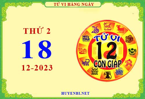 Xem tử vi ngày 18/12/2023 thứ 2 của 12 con giáp chi tiết nhất