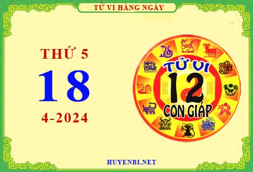 Xem tử vi ngày 18/4/2024 thứ 5 của 12 con giáp chi tiết nhất