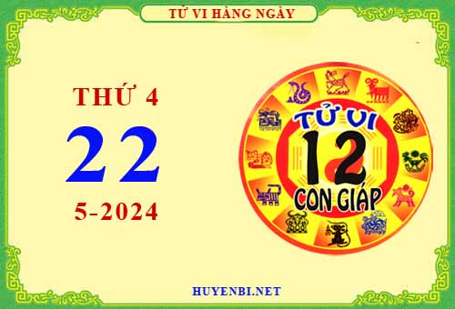Xem tử vi ngày 22/5/2024 thứ 4 của 12 con giáp chi tiết nhất