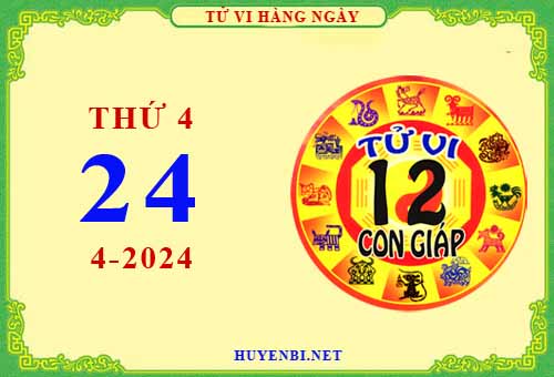 Xem tử vi ngày 24/4/2024 thứ 4 của 12 con giáp chi tiết nhất