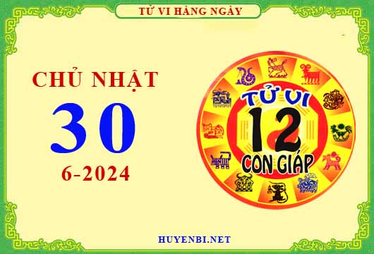 Xem tử vi ngày 30/6/2024 chủ nhật của 12 con giáp chi tiết nhất