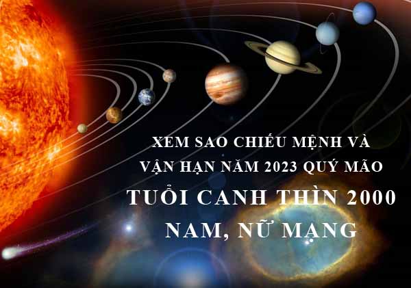 Xem sao chiếu mệnh và vận hạn năm 2023 Quý Mão cho tuổi Canh Thìn 2000 nam, nữ mạng chi tiết nhất