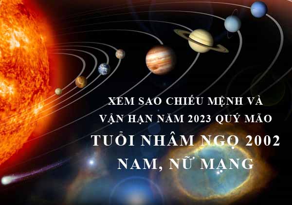 Xem sao chiếu mệnh và vận hạn năm 2023 Quý Mão cho tuổi Nhâm Ngọ 2002 nam, nữ mạng chi tiết nhất