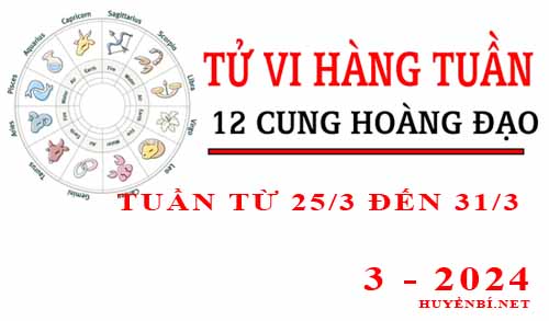 Tử vi tuần mới từ ngày 25/3/2024 - 31/3/2024 của 12 cung hoàng đạo