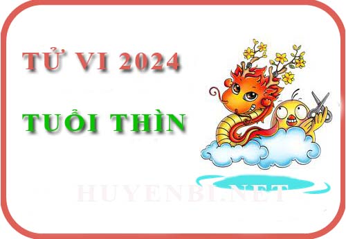 Luận giải chi tiết tử vi tuổi Thìn năm 2024 Giáp Thìn sinh năm: 1964, 1976, 1988, 2000