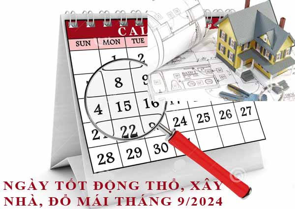 Xem ngày động thổ, xây nhà đổ mái, cất nóc tháng 9/2024 Giáp Thìn hợp tuổi gia chủ chi tiết nhất